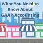 Why Should Los Angeles County Businesses Care About FASB and GAAP?